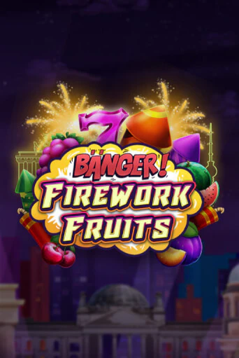 Banger! Firework Fruits играть демо | Слотозал без регистрации